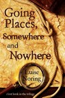 Going Places, Somewhere and Nowhere - Luise Noring - 9781804393611