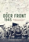 The Oder Front 1945 Volume 2 - Aaron S Hamilton - 9781804516300