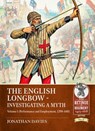 The English Longbow - Investigating a myth Volume 1 - Jonathan Davies - 9781804517116