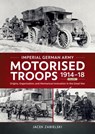 Imperial German Army Motorised Troops 1914-18 Volume 1 - Jacek Zabielski - 9781804517642