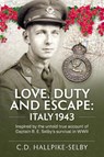 Love, Duty and Escape: Italy, 1943 - C.D.Hallpike-Selby - 9781804518793