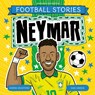 Football Stories: Neymar - Simon Mugford - 9781804538074