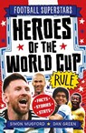 Football Superstars: Heroes of the World Cup Rule - Simon Mugford - 9781804539927
