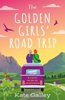 The Golden Girls' Road Trip - Kate Galley - 9781804542262