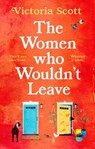 The Women Who Wouldn't Leave - Victoria Scott - 9781804544754