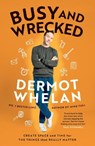 Busy and Wrecked - Dermot Whelan - 9781804582251