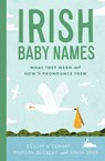 Irish Baby Names - Feilim O'Connor ; Morgan Buckley ; Gavin Drea - 9781804582497