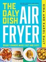 The Daly Dish AirFryer - Gina Daly ; Karol Daly - 9781804582985