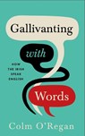 Gallivanting with Words - Colm O'Regan - 9781804583487