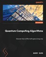 Quantum Computing Algorithms - Barry Burd - 9781804617373