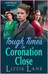 Tough Times on Coronation Close - Lizzie Lane - 9781804834367