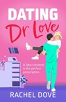 Dating Dr Love - Rachel Dove - 9781804836194