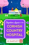 Together Again at the Cornish Country Hospital - Jo Bartlett - 9781804839874