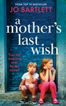 A Mother's Last Wish - Jo Bartlett - 9781804839935
