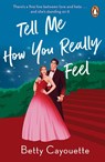 Tell Me How You Really Feel - Betty Cayouette - 9781804946398