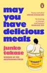 May You Have Delicious Meals - Junko Takase - 9781804947357
