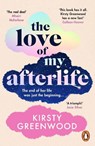 The Love of My Afterlife - Kirsty Greenwood - 9781804949115