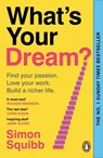 What's Your Dream? - Simon Squibb - 9781804950807