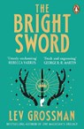 The Bright Sword - Lev Grossman - 9781804951620