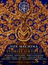 Critical Role: Vox Machina - Stories Untold - Cast of Critical Role ; Jess Barber ; Martin Cahill ; Rebecca Coffindaffer ; Aabria Iyengar ; Sam Maggs ; Sarah Glenn Marsh ; Rory Power ; Nibedita Sen ; Izzy Wasserstein ; Kendra Wells ; Liam O'Brien - 9781804955215