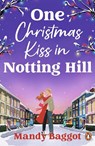 One Christmas Kiss in Notting Hill - Mandy Baggot - 9781804961575