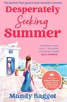 Desperately Seeking Summer - Mandy Baggot - 9781804961599