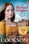 The Wayward Daughter - Catherine Cookson - 9781804991572