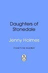 Daughters of Stonedale - Jenny Holmes - 9781804994030