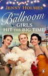 The Ballroom Girls Hit the Big Time - Jenny Holmes - 9781804994061