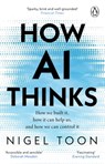 How AI Thinks - Nigel Toon - 9781804995976