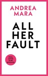 All Her Fault - Andrea Mara - 9781804998427