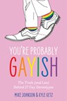 You’re Probably Gayish - Kyle Getz ; Mike Johnson - 9781805011248