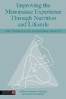 Improving the Menopause Experience Through Nutrition and Lifestyle - Claire Snowdon-Darling ; Laura Knowles - 9781805011873