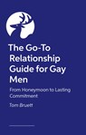 The Go-To Relationship Guide for Gay Men - Tom Bruett - 9781805012658