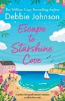 Escape to Starshine Cove - Debbie Johnson - 9781805081425