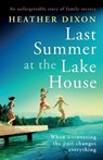 Last Summer at the Lake House: An unforgettable story of family secrecy - Heather Dixon - 9781805082842