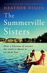 The Summerville Sisters: An utterly emotional novel of secrets and family drama - Heather Dixon - 9781805083207