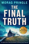 The Final Truth - Morag Pringle - 9781805083924