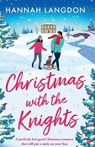 Christmas with the Knights: A Perfectly Feel-Good Christmas Romance That Will Put a Smile on Your Face - Hannah Langdon - 9781805084013