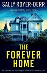 The Forever Home: An Addictive New Psychological Thriller with a Shocking Twist - Sally Royer-Derr - 9781805084051
