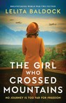 The Girl Who Crossed Mountains: Breathtaking World War Two Fiction - Lelita Baldock - 9781805085485