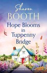 Hope Blooms in Tuppenny Bridge: A touching blend of countryside charm and heartfelt romance - Sharon Booth - 9781805086406
