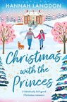 Christmas with the Princes: A Fabulously Feel-Good Christmas Romance - Hannah Langdon - 9781805087120