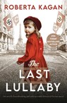 The Last Lullaby: An utterly heartbreaking and unforgettable historical fiction novel - Roberta Kagan - 9781805087205