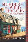 Murder at the Wild Haggis Bookshop: A Totally Unputdownable Scottish Cozy Mystery Novel - Jackie Baldwin - 9781805088448