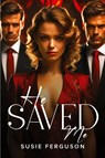 He Saved Me. - Susie Ferguson - 9781805108344