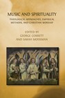 Music and Spirituality: Theological Approaches, Empirical Methods, and Christian Worship - George Corbett - 9781805113027