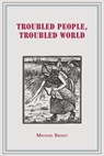 Troubled People, Troubled World - Michael Briant - 9781805113560