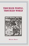 Troubled People, Troubled World - Michael Briant - 9781805113577