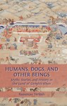 Humans, Dogs and Other Beings - Baasanjav Terbish - 9781805115168